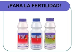 ¡PARA LA FERTILIDAD! 