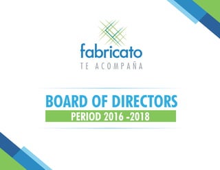 BOARD OF DIRECTORS
PERIOD 2016 -2018
 