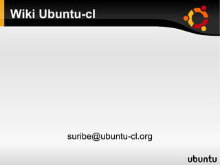 Wiki Ubuntu-cl [email_address] 