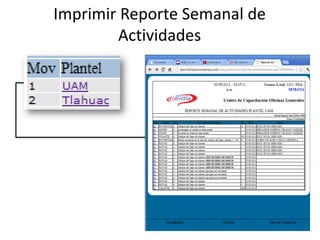 Imprimir Reporte Semanal de
        Actividades
 