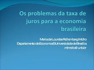 Maria de Lourdes Rollemberg Mollo Departamento de Economia – Universidade de Brasília [email_address] 