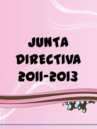 JUNTA
DIRECTIVA
2011-2013
 