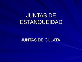 JUNTAS DE ESTANQUEIDAD JUNTAS DE CULATA 