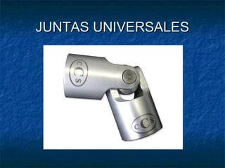 JUNTAS UNIVERSALESJUNTAS UNIVERSALES
 
