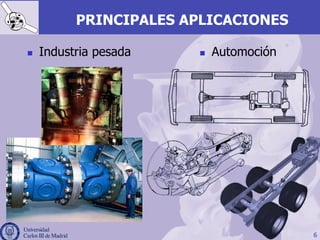 6
PRINCIPALES APLICACIONES
n  Industria pesada n  Automoción
 