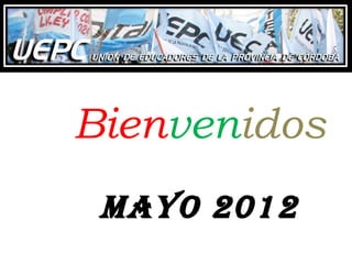 Bienvenidos
 MAYO 2012
 