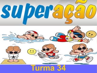 Turma 34
 