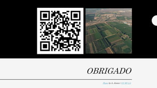 OBRIGADO
Photo by A. Júnior / CC BY 2.0
 