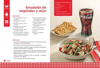 42 43
Hierve ½ taza (125 ml) de agua en una cacerola. Introduce los chícharos
y los ejotes, y cocina por 5 minutos.
Escurre bien y reserva el líquido de la cocción. Deja entibiar.
Coloca los chícharos, los ejotes, las papas, los pimientos, la cebolla, los
jitomates y las aceitunas en un recipiente.
En otro recipiente, combina el ajo, la mayonesa, el aceite de oliva, el
jugo de limón y ¼ de taza (60 ml) del agua de la cocción. Mezcla bien
y agrega pimienta al gusto.
Vierte la mezcla de mayonesa sobre los vegetales y combínalos
suavemente con el aderezo.
Sirve en tazones y desmenuza encima el atún.
w 1 ¼ tazas (160 g) de chícharos
congelados
w 150 g de ejotes, cortados
en trozos
w 3 papas, hervidas y cortadas
en cubos
w 1 pimiento rojo, sin semillas
y cortado en juliana
w 1 pimiento verde, sin semillas
y cortado en juliana
w 1 cebolla, cortada en rodajas finas
w 2 jitomates grandes, sin semillas
y cortados en trozos pequeños
w de taza (115 g) de aceitunas
verdes rellenas con pimiento
rojo, cortadas en mitades
w 1 diente de ajo pequeño,
finamente picado
w de taza (90 g) de mayonesa
baja en grasa
w 1 cda. de aceite de oliva
w 2 cdas. de jugo de limón
w Pimienta
w 180 g de atún enlatado,
escurrido
Ensalada de
vegetales y atún
INGREDIENTES
PREPARACIÓN
preparación
35-40 min
porciones
4
cocción
15 min
Información nutrimental por porción
CALORÍAS* • 	 259
carbohidratos* • 	 26 g
proteínas* •	 19 g
grasas* •	 9 g
*Los valores son aproximados.
Si tomas un vaso de 240 ml de Coca-Cola,
aumenta 100 Calorías a tu consumo.
 