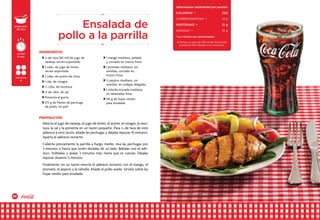 50 51
Mezcla el jugo de naranja, el jugo de limón, el aceite, el vinagre, la mos-
taza, la sal y la pimienta en un tazón pequeño. Pasa ¼ de taza de este
aderezo a otro tazón, añade las pechugas y déjalas reposar 10 minutos.
Aparta el aderezo restante.
Calienta previamente la parrilla a fuego medio. Asa las pechugas por
3 minutos o hasta que estén doradas de un lado. Báñalas con el ade-
rezo. Voltéalas y ásalas 3 minutos más, hasta que se cuezan. Déjalas
reposar durante 5 minutos.
Finalmente, en un tazón mezcla el aderezo restante con el mango, el
jitomate, el pepino y la cebolla. Añade el pollo asado. Sírvelo sobre las
hojas verdes para ensalada.
¼ de taza (60 ml) de jugo de
naranja, recién exprimido
3 cdas. de jugo de limón,
recién exprimido
2 cdas. de aceite de oliva
1 cda. de vinagre
½ cdta. de mostaza
¾ de cdta. de sal
Pimienta al gusto
375 g de filetes de pechuga
de pollo, sin piel
1 mango mediano, pelado
y cortado en trozos finos
1 jitomate mediano, sin
semillas, cortado en
trozos finos
½ pepino mediano, sin
semillas, en rodajas delgadas
1 cebolla morada mediana,
en rebanadas finas
150 g de hojas verdes
para ensalada
preparación
25 min
porciones
4
cocción
6 min
INGREDIENTES
PREPARACIÓN
Ensalada de
pollo a la parrilla
Información nutrimental por porción
CALORÍAS* •	 220
carbohidratos* • 	 12 g
PROTEÍNAS* • 	 31 g
GRASAS* • 	 13 g
*Los valores son aproximados.
Si tomas un vaso de 240 ml de Coca-Cola,
aumenta 100 Calorías a tu consumo.
 