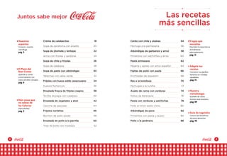 2 3
Cerdo con chile y alubias	 54
Pechuga a la parmesana	 56
Albóndigas de garbanzo y arroz	 58
Pimientos con salchichas y arroz	 60
Pasta primavera	 62
Mojarra y ejotes con arroz español	 64
Fajitas de pollo con pasta	 66
Enchiladas de requesón	 68
Res a la boloñesa	 70
Pechugas a la sureña	 72
Asado de carne con verduras	 74
Rollos de berenjena	 76
Pasta con verduras y salchichas	 78
Pollo al limón estilo chino	 80
Albóndigas de pavo	 82
Pimientos con pasta y queso	 84
Pollo a la jardinera	 86
Crema de calabacitas 	 18
Sopa de zanahoria con eneldo	 20
Sopa de jitomate y lentejas	 22
Arroz con frijoles y verduras	 24
Sopa de chile y frijoles	 26
Sopa de calabaza	 28
Sopa de pasta con albóndigas	 30
Tallarines con salsa verde	 32
Frijoles con huevo estilo veracruzano	 34
Huevos flamencos	 36
Ensalada fresca de frijoles negros	 38
Tortilla de papa con calabaza	 40
Ensalada de vegetales y atún	 42
Ceviche de pescado	 44
Frijoles norteños	 46
Burritos de pollo asado	 48
Ensalada de pollo a la parrilla	 50
Tiras de pollo con mostaza	 52
El agua que
necesitas
Descubre la importancia
de hidratarte
adecuadamente.
pág. 12
Nuestros
expertos
Conoce a nuestra
nutrióloga.
pág. 5
Adapta tus
recetas
Convierte tus platillos
favoritos en comidas
saludables.
pág. 14
El Plato del
Bien Comer
Aprende a comer
correctamente con
estos sencillos consejos.
pág. 6
Diez cosas que
no sabías de
las Calorías
¡Descúbrelas!
pág. 9
Guía de vegetales
Conoce los beneficios
de estos alimentos.
pág. 90
Nuestra
metodología
Entérate de cómo
hicimos este recetario.
pág. 89
Juntos sabe mejor Las recetas
más sencillas
 