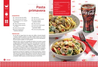 62 63
En una olla con agua hierve los ramos de coliflor y brócoli durante
2 minutos. Sácalos y ponlos en un plato. Añade la pasta a esa misma
agua hirviendo y cocina de acuerdo con las instrucciones del paquete.
Escurre la pasta y pásala a un tazón grande.
Mientras tanto, vierte una cucharadita de aceite en una sartén y ponla
a fuego medio. Añade la cebolla y el ajo, y fríe hasta que se suavicen,
aproximadamente 5 minutos. Agrega los champiñones y cocina por
otros 3 minutos, o hasta que se ablanden. Vierte el aceite restante
en la sartén. Incorpora la coliflor y el brócoli; añade la sal y el romero.
Cocina hasta que estén bien cocidos, alrededor de 1 minuto. Agrega el
jitomate y cocina hasta que se suavice, aproximadamente 3 minutos.
Espolvorea con harina los vegetales. En una olla vacía la leche, y calienta
hasta que hierva; después baja la flama y, moviendo, deja hervir hasta
que se espese ligeramente, alrededor de 3 minutos. Incorpora el queso
y el perejil. Añade la pasta y revuelve hasta que se mezcle bien.
w 1 tazas de ramos de coliflor
w 1 tazas de ramos de brócoli
w 200 g de fettuccini (o cualquier
pasta larga)
w 2 cdtas. de aceite de oliva
w 1 cebolla morada, pequeña,
en cubitos
w 2 dientes de ajo, picados
w 250 g de champiñones,
finamente rebanados
Pasta
primavera
INGREDIENTES
PREPARACIÓN
w ½ cdta. de sal
w ½ cdta. de romero, picado
w 1 jitomate mediano,
cortado en cubitos
w 2 cdtas. de harina
w 1 taza de leche baja en grasa
w ¼ de taza de queso
parmesano, rallado
w ¼ de taza de perejil, picado
preparación
30 min
porciones
4
cocción
20 min
Información nutrimental por porción
CALORÍAS* •	 193
carbohidratos* • 	 28 g
PROTEÍNAS* • 	 12 g
GRASAS* • 	 5 g
*Los valores son aproximados.
Si tomas un vaso de 240 ml de Coca-Cola,
aumenta 100 Calorías a tu consumo.
 