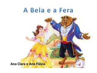 Ana Clara e Ana Flávia
 
