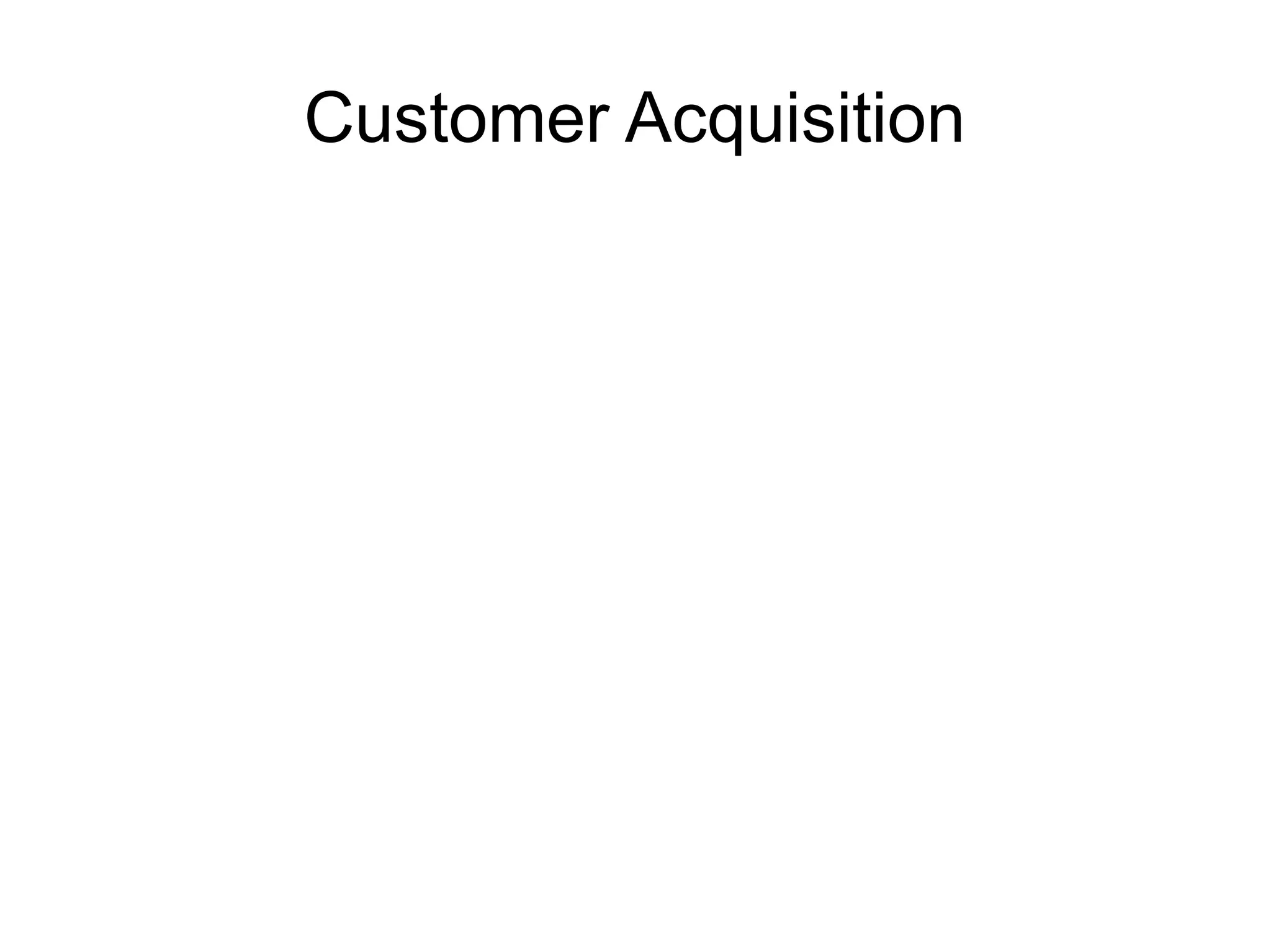 Customer Acquisition
 