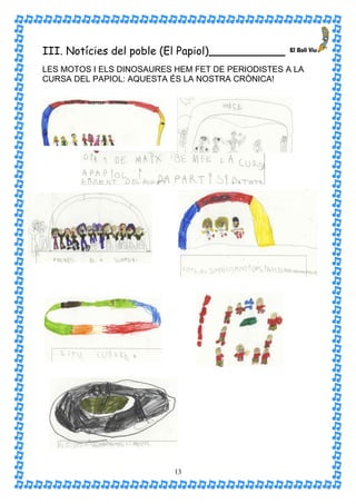 III. Notícies del poble (El Papiol)_________________
LES MOTOS I ELS DINOSAURES HEM FET DE PERIODISTES A LA
CURSA DEL PAPIOL: AQUESTA ÉS LA NOSTRA CRÒNICA!




                            13
 