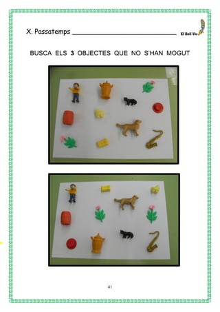 41
X. Passatemps _________________________
BUSCA ELS 3 OBJECTES QUE NO S’HAN MOGUT
 