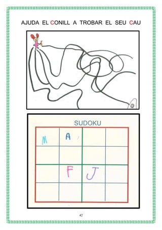 42
AJUDA EL CONILL A TROBAR EL SEU CAU
 