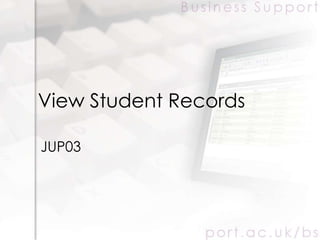 View Student Records

JUP03
 