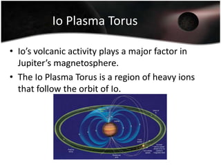 The four moons are named Io, Europa, Ganymede and Callisto.