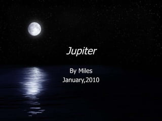 Jupiter By Miles January,2010 