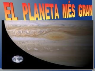 EL PLANETA MÉS GRAN