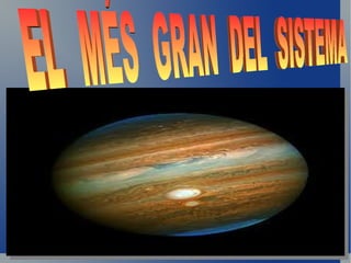 EL MÉS GRAN DEL SISTEMA