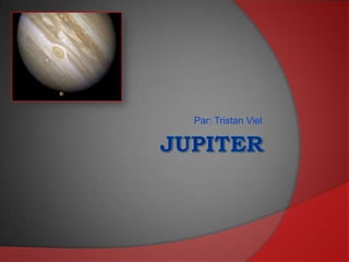 Jupiter Par: Tristan Viel 