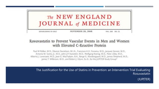 The Justification for the Use of Statins in Prevention: an Intervention Trial Evaluating
Rosuvastatin
(JUPITER)
 