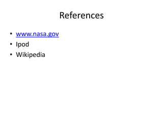 References www.nasa.govIpodWikipedia   