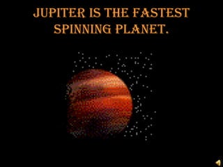 Jupiter Is The Fastest Spinning Planet.