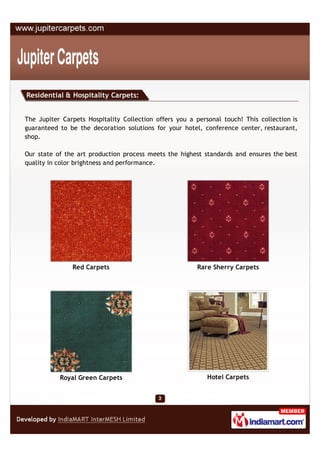 Residential & Hospitality Carpets:


The Jupiter Carpets Hospitality Collection offers you a personal touch! This collecti...