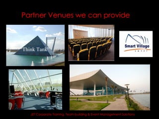 Partner Venues we can provide



“Think Tank”




    JET Corporate Training, Team building & Event Management Solutions
 