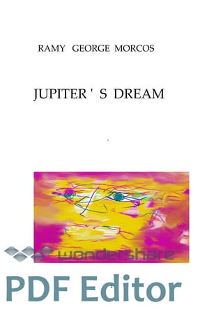 RAMY GEORGE MORCOS
JUPITER ' S DREAM
.
1
TM
PDF Editor
 