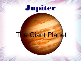 Jupiter


The Giant Planet
 