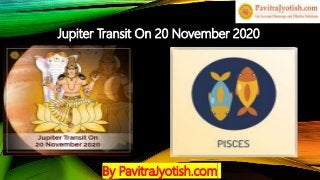 Jupiter Transit On 20 November 2020
By PavitraJyotish.com
 