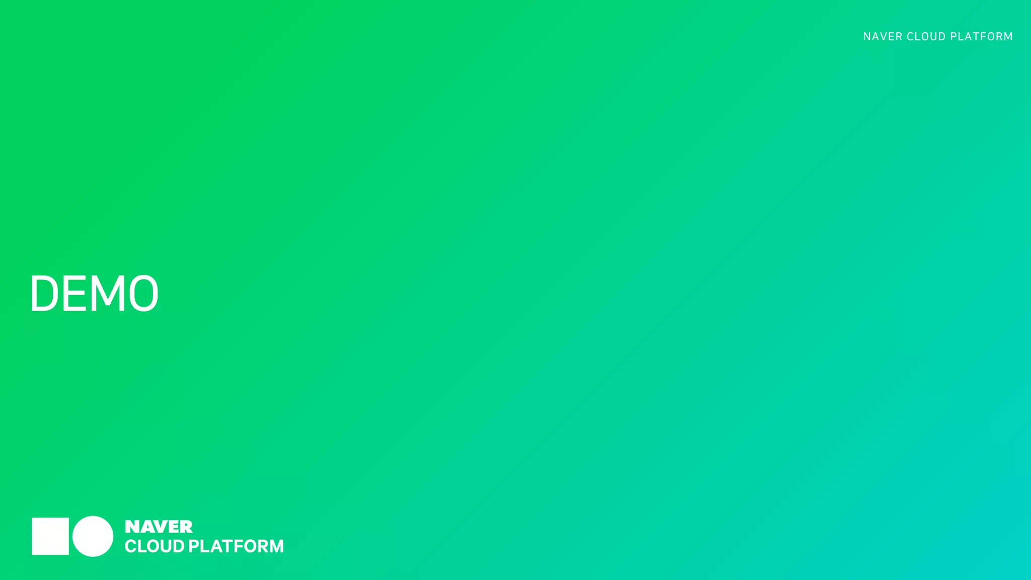 NAVER CLOUD PLATFORM
DEMO
 