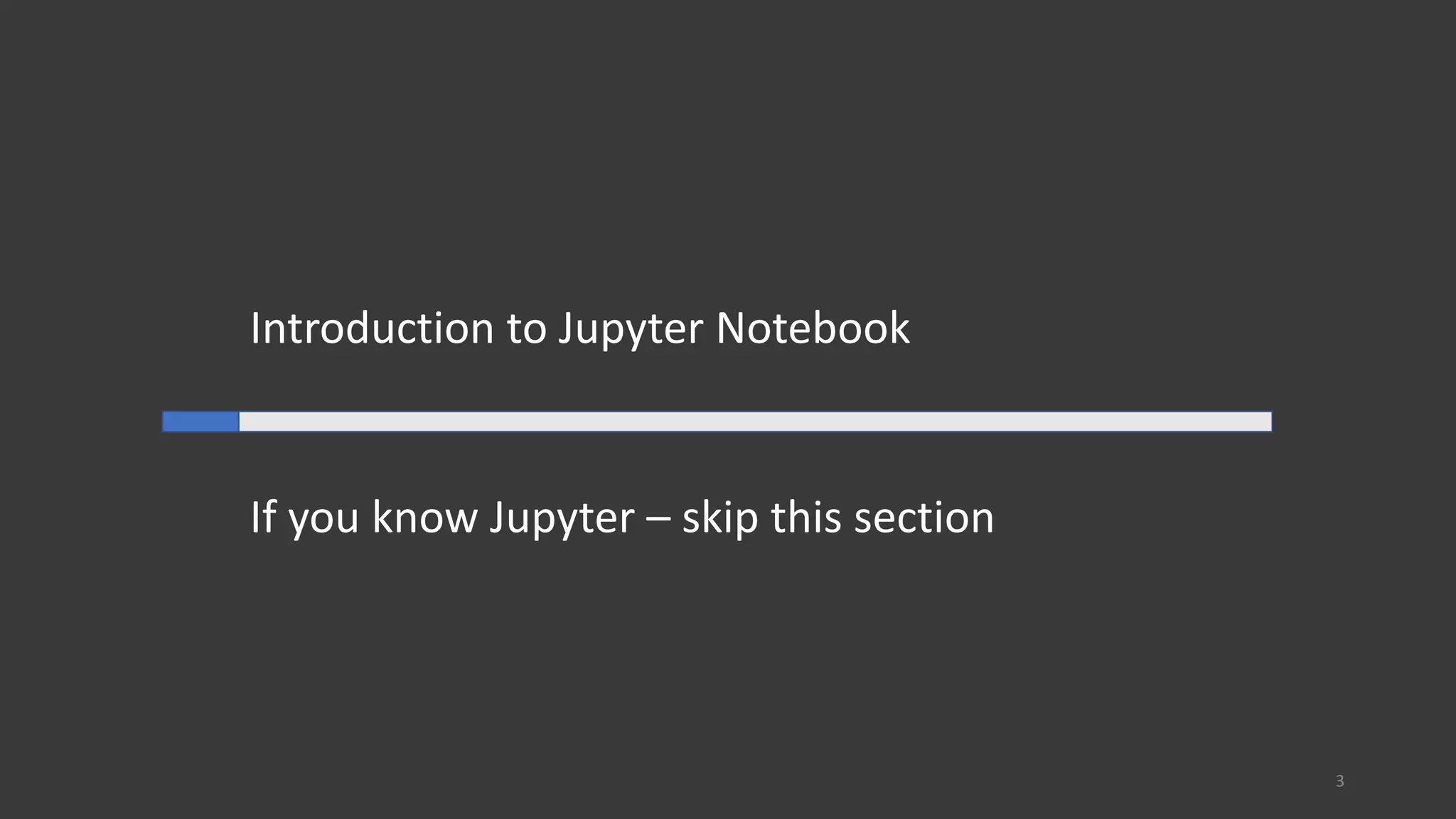 Introduction to Jupyter Notebook
If you know Jupyter – skip this section
3
 