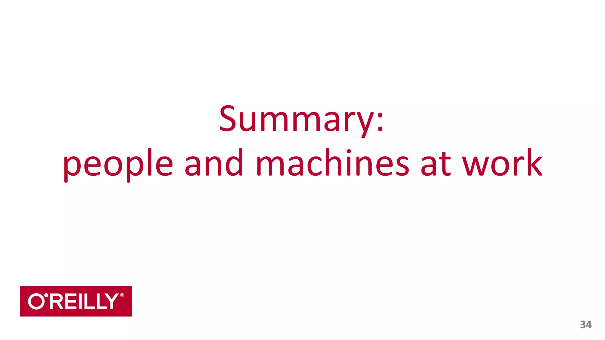 Summary:	
  
people	
  and	
  machines	
  at	
  work
34
 