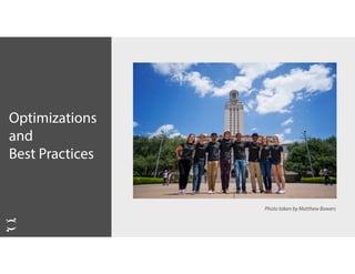 Optimizations
and
Best Practices
Photo taken by Matthew Bowers
 