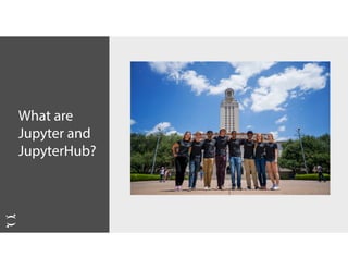 What are
Jupyter and
JupyterHub?
 