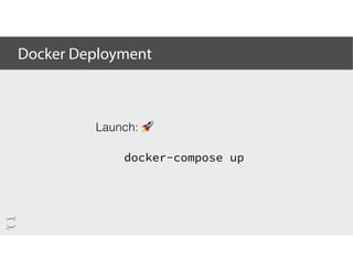 Launch: 🚀
docker-compose up
Docker Deployment
 