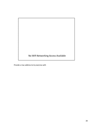 Provide	a	mac	address	to	try	exercise	with	
39	
 