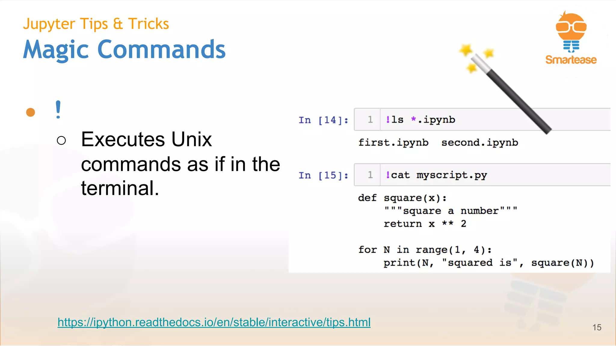 June-July 2018
Jupyter Tips & Tricks
Magic Commands
● !
○ Executes Unix
commands as if in the
terminal.
15https://ipython.readthedocs.io/en/stable/interactive/tips.html
 