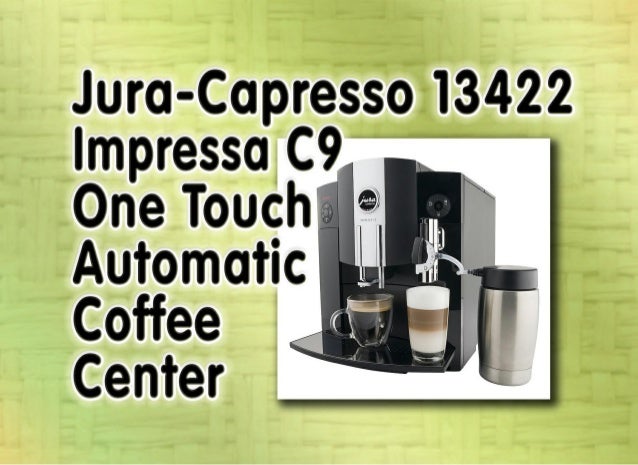 https://image.slidesharecdn.com/juracapresso13422impressac9-140213042127-phpapp02/95/juracapresso-13422-impressa-c9-one-touch-automatic-coffee-center-review-best-espresso-coffee-machine-reviews-1-638.jpg?cb=1392272830