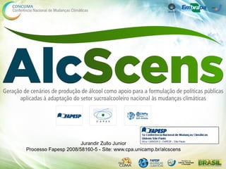 Jurandir Zullo Junior
Processo Fapesp 2008/58160-5 - Site: www.cpa.unicamp.br/alcscens

 
