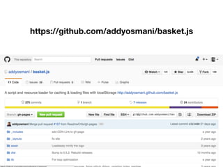 https://github.com/addyosmani/basket.js
 