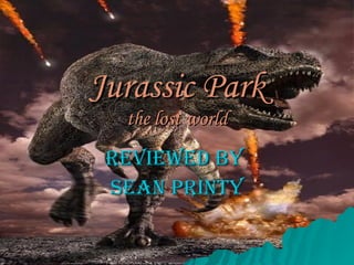 Jurassic Park the lost world Reviewed By  Sean printy 