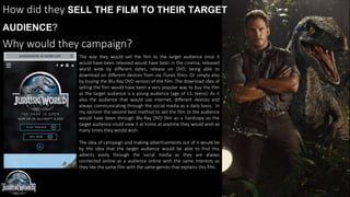 How did they SELL THE FILM TO THEIR TARGET
AUDIENCE?
Why would they campaign?
The way they would sell the film to the target audience once it
would have been released would have been in the cinema, released
world wide by different dates, release on DVD, being able to
download on different devices from via iTunes films. Or simply also
by buying the Blu-Ray DVD version of the film. The download idea of
selling the film would have been a very popular way to buy the film
as the target audience is a young audience (age of 13, teens). As it
also the audience that would use internet, different devices and
always communicating through the social media as a daily basis. In
my opinion the second best method to sell the film to the audience
would have been through Blu-Ray DVD film as a hardcopy so the
target audience could view it at home at anytime they would wish as
many times they would wish.
The idea of campaign and making advertisements out of it would be
by the idea that the target audience would be able to find this
adverts easily through the social media as they are always
connected online as a audience online with the same interests as
they like the same film with the same genres that explains this film.
 