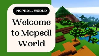 Welcome
to Mcpedl
World
 