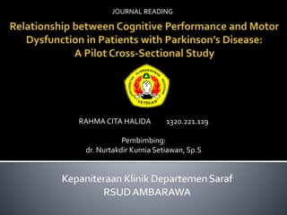 RAHMA CITA HALIDA 1320.221.119
Pembimbing:
dr. Nurtakdir Kurnia Setiawan, Sp.S
JOURNAL READING
 